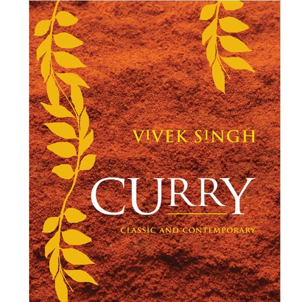 Curry: Classic and Contemporary, by Vivek Singh