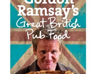 Great British Pub Food by Gordon Ramsay and Mark Sargeant