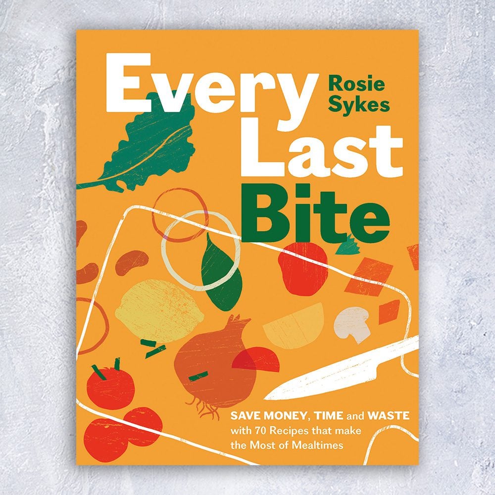 Cover of cookbook Every Last Bite by Rosie Sykes